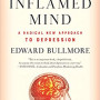 The Inflamed Mind: A Radical New Approach to Depression by Edward Bullmore- Hardback