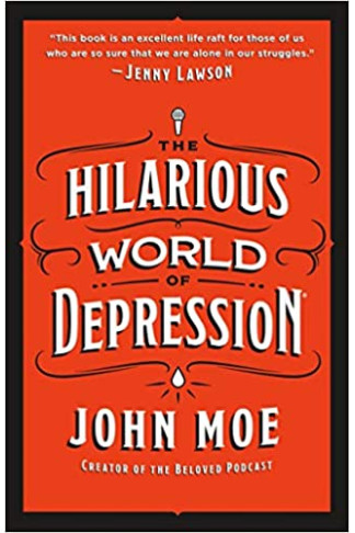 The Hilarious World of Depression by John Moe