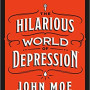 The Hilarious World of Depression by John Moe