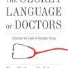 The Secret Language Of Doctors by Brian Goldman - Hardback