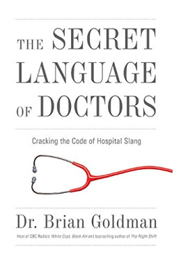 The Secret Language Of Doctors by Brian Goldman - Hardback