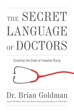The Secret Language Of Doctors by Brian Goldman - Hardback