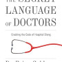 The Secret Language Of Doctors by Brian Goldman - Hardback