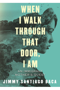 When I Walk Through That Door, I Am: An Immigrant Mother's Quest by Jimmy Santiago Baca - Paperback