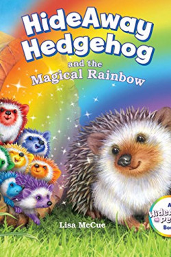 HideAway Hedgehog and the Magical Rainbow (HideAway Pets Books) by Lisa McCue- Hardback