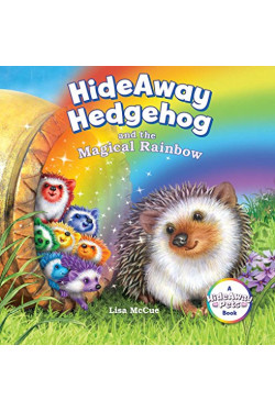 HideAway Hedgehog and the Magical Rainbow (HideAway Pets Books) by Lisa McCue- Hardback
