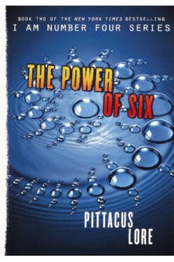 The Power of Six (I am Number Four Series, Bk. 2) by Lore, Pittacus