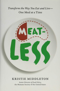 Meat-Less: Transform the Way You Eat and Live--One Meal at a Time by Middleton, Kristie
