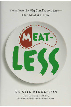 Meat-Less: Transform the Way You Eat and Live--One Meal at a Time by Middleton, Kristie