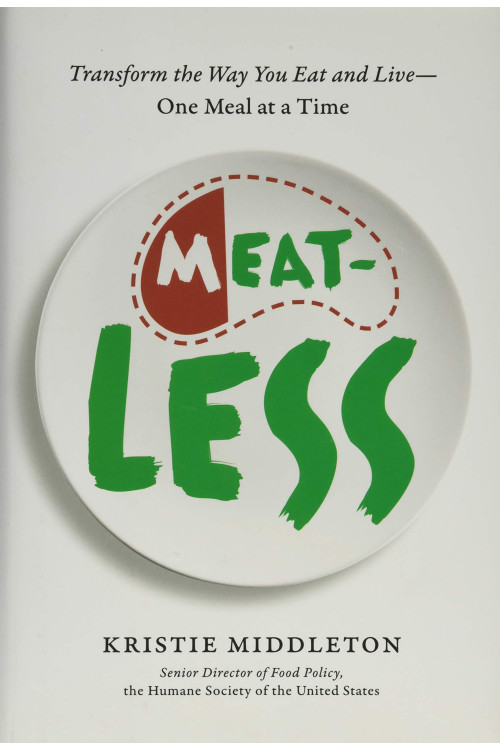 Meat-Less: Transform the Way You Eat and Live--One Meal at a Time by Middleton, Kristie