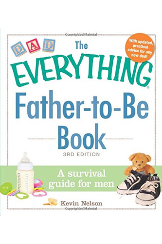 Father-to-Be Book: A Survival Guide for Men (The Everything, 3rd Edition) by Nelson, Kevin