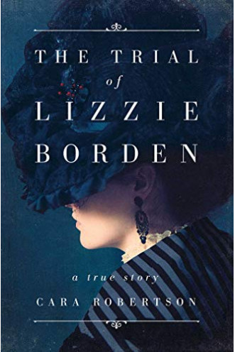 The Trial of Lizzie Borden by Robertson, Cara- Hardback( True Crime)