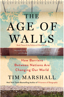 The Age of Walls: How Barriers Between Nations Are Changing Our World (Politics of Place) by Marshall, Tim-Hardback