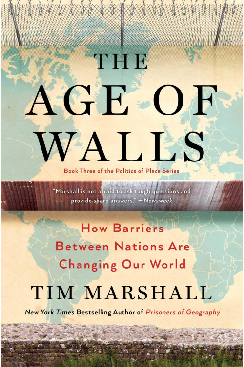 The Age of Walls: How Barriers Between Nations Are Changing Our World (Politics of Place) by Marshall, Tim-Hardback