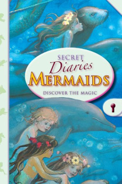 Mermaids: Discover the Magic (Secret Diaries) by Manson, Beverlie  (Ilt)