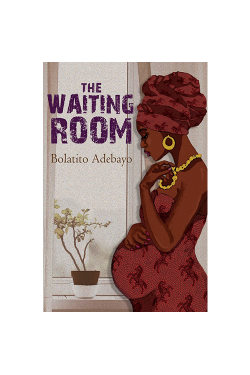 The Waiting Room by Bolatito Adebayo - Paperback