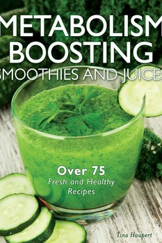 Metabolism Boosting Smoothies and Juices by Haupert, Tina- Hardcover and Spiral binding