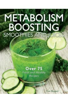 Metabolism Boosting Smoothies and Juices by Haupert, Tina- Hardcover and Spiral binding