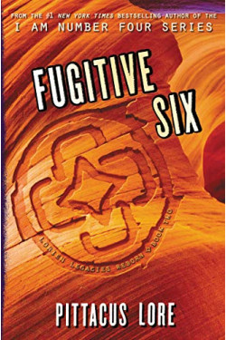 Fugitive Six (Lorien Legacies Reborn, Bk. 2) by Lore, Pittacus