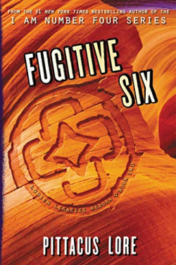 Fugitive Six (Lorien Legacies Reborn, Bk. 2) by Lore, Pittacus
