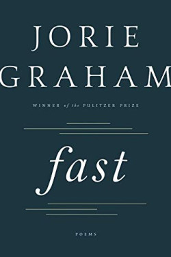 Fast: Poems (Winner of Pulitzer Prize) by Graham, Jorie- Hardcover