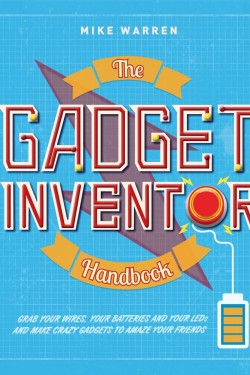 The Gadget Inventor Handbook by Warren, Mike