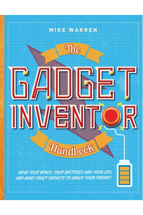 The Gadget Inventor Handbook by Warren, Mike