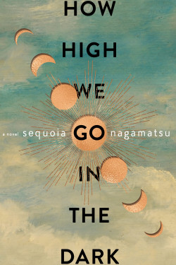 How High We Go in the Dark by Nagamatsu, Sequoia-Hardcover-January 18 2022