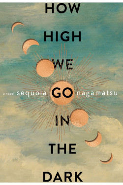 How High We Go in the Dark by Nagamatsu, Sequoia-Hardcover-January 18 2022