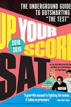 Up Your Score: SAT, 2018-2019 Edition: The Underground Guide to Outsmarting by Berger, Larry