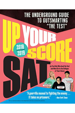 Up Your Score: SAT, 2018-2019 Edition: The Underground Guide to Outsmarting by Berger, Larry