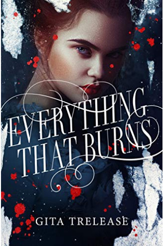 Everything That Burns by Trelease, Gita-Hardcover
