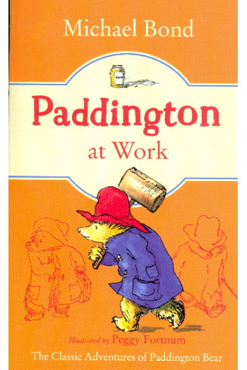 Paddington at Work (Paddington, Bk. 7) by Bond, Michael