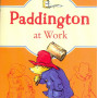 Paddington at Work (Paddington, Bk. 7) by Bond, Michael