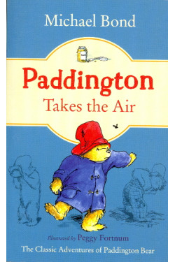 Paddington Takes the Air (Paddington, Bk. 9) by Bond, Michael