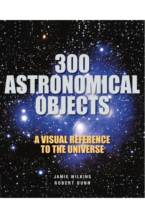 300 Astronomical Objects by Wilkins, Jamie