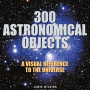 300 Astronomical Objects by Wilkins, Jamie