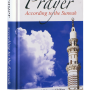 Prayer According To The Sunnah by Prof. Muhammad Zulfiqar - Hardback