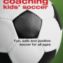 Coaching Kids' Soccer: Fun, Safe and Positive Soccer for All Ages by Stuart Page - Paperback