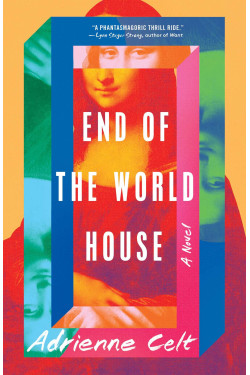 End of the World House by Adrienne Celt - Hardback April 19, 2022