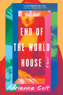 End of the World House by Adrienne Celt - Hardback April 19, 2022