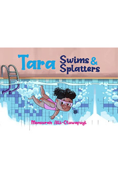 Tara Swims and Splatters by Monsurah Alli Oluwafuyl