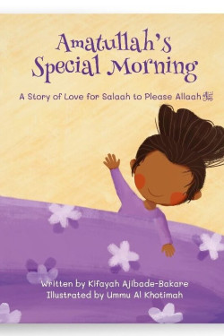 Amatullah’s Special Morning by Kifaya Ajibade-Bakare - Paperback