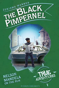 The Black Pimpernel: Nelson Mandela on the Run by Zukiswa Wanner - Paperback 