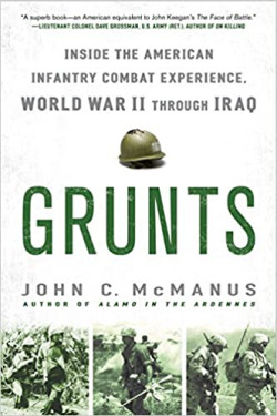 Grunts: Inside the American Infantry Combat Experience, World War II Through Iraq by John C. McManus - Paperback