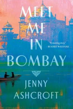 Meet Me in Bombay by Jenny Ashcroft - Hardback 