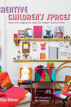 Creative Children's Spaces by Ashlyn Gibson - Hardback