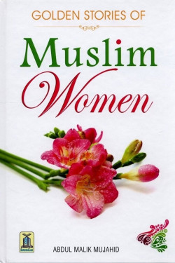 Golden Stories of Muslim women by Abdul Malik Mujahid - Hardback