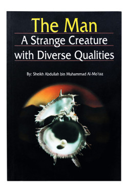 The Man: A Strange Creature With Diverse Qualities By Sheikh Abdullah Bin Al-Mo'Taz - Paperback
