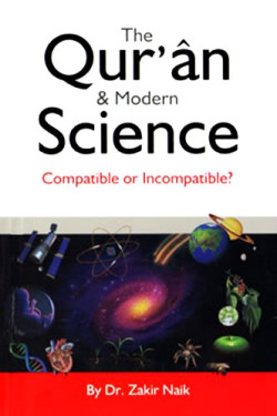 The Quran & Modern Science: Compatible or Incompatible? by Dr. Zakir Naik - Paperback
